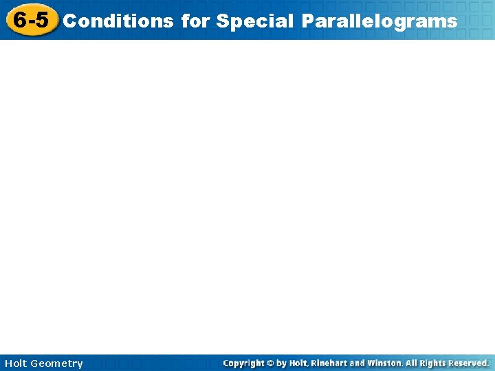 6 -5 Conditions for Special Parallelograms Holt Geometry 