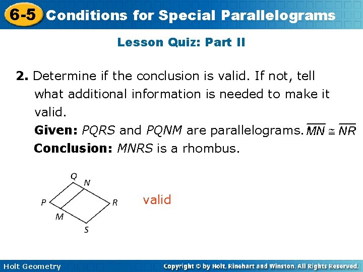 6 -5 Conditions for Special Parallelograms Lesson Quiz: Part II 2. Determine if the