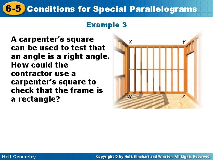 6 -5 Conditions for Special Parallelograms Example 3 A carpenter’s square can be used 6 -5 Conditions for Special Parallelograms Example 3 A carpenter’s square can be used