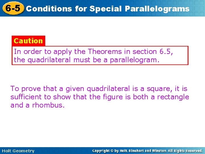 6 -5 Conditions for Special Parallelograms Caution In order to apply the Theorems in