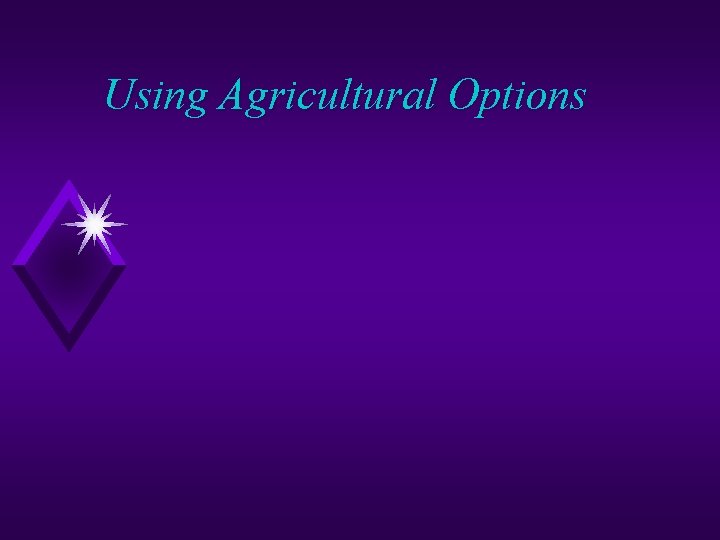 Using Agricultural Options 