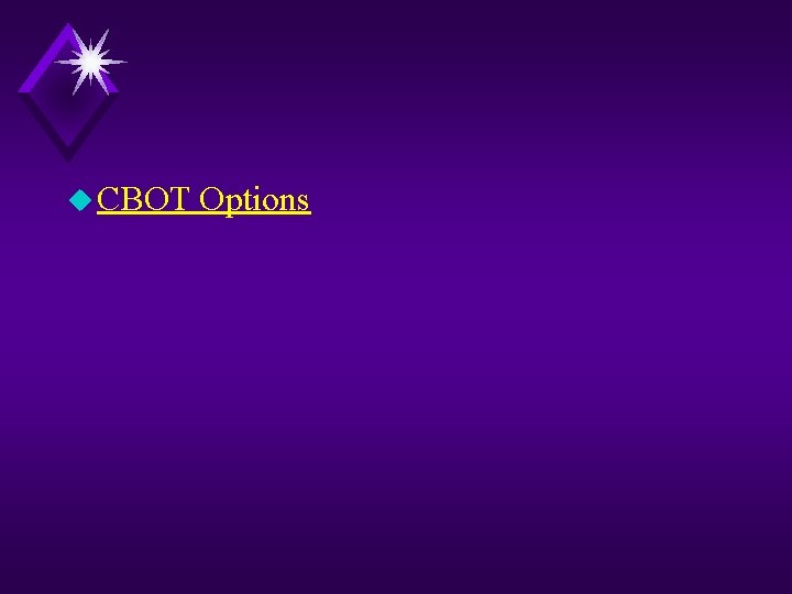 u CBOT Options u CBOT Options
