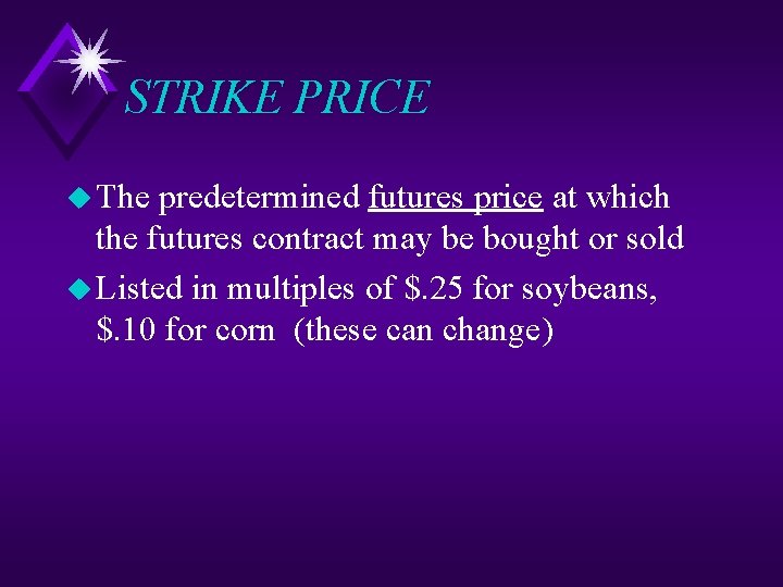 STRIKE PRICE u The predetermined futures price at which the futures contract may be STRIKE PRICE u The predetermined futures price at which the futures contract may be