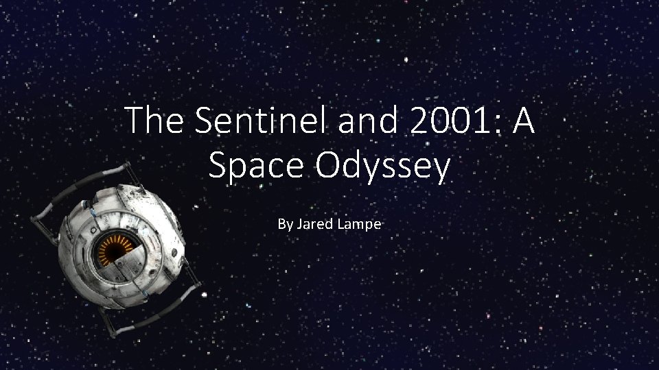The Sentinel and 2001: A Space Odyssey By Jared Lampe 