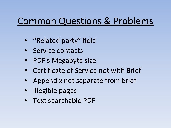 Common Questions & Problems • • “Related party” field Service contacts PDF’s Megabyte size