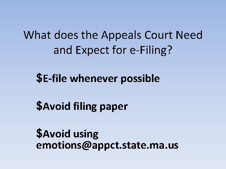 What does the Appeals Court Need and Expect for e-Filing? $E-file whenever possible $Avoid
