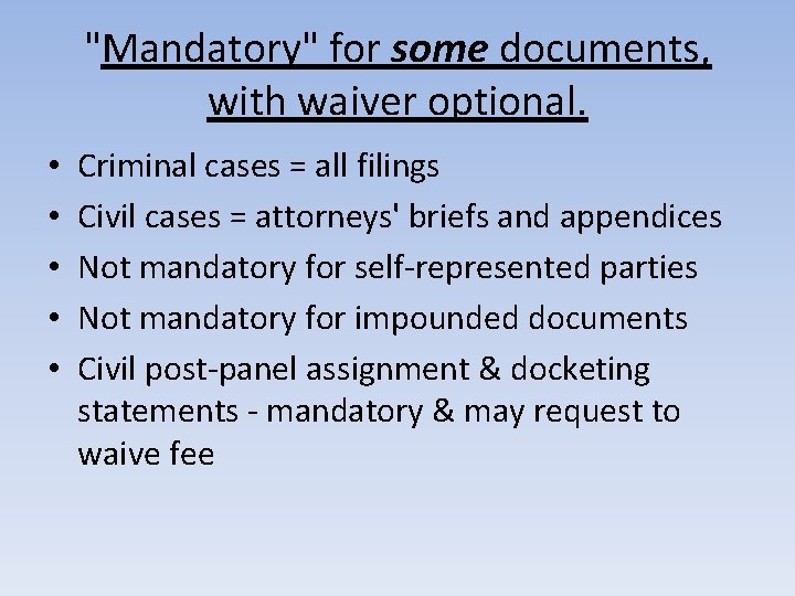 "Mandatory" for some documents, with waiver optional. • • • Criminal cases = all