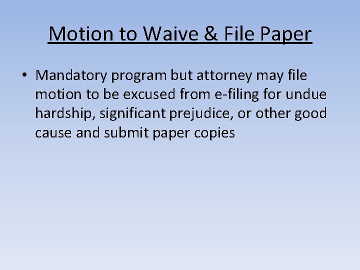 Motion to Waive & File Paper • Mandatory program but attorney may file motion
