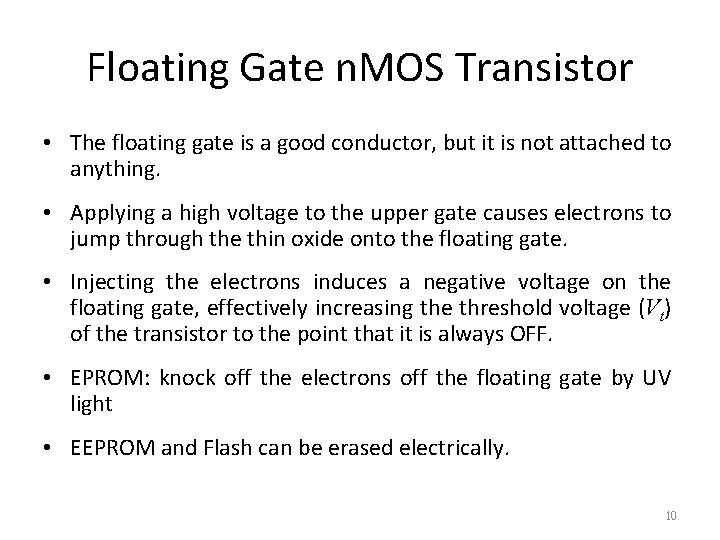 Floating Gate n. MOS Transistor • The floating gate is a good conductor, but