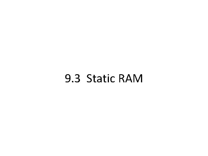 9. 3 Static RAM 