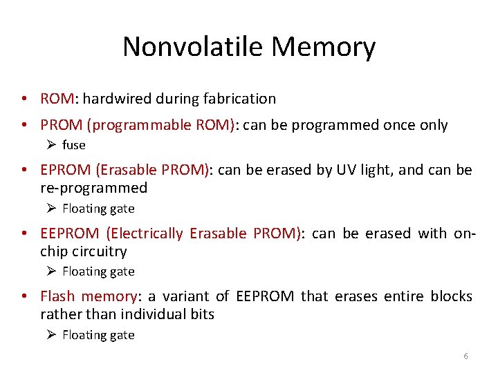 Nonvolatile Memory • ROM: hardwired during fabrication • PROM (programmable ROM): can be programmed