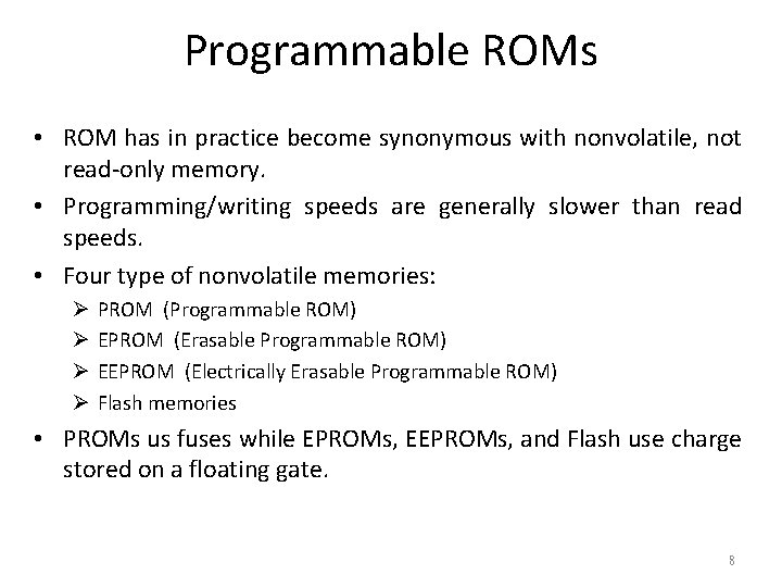 Programmable ROMs • ROM has in practice become synonymous with nonvolatile, not read-only memory.
