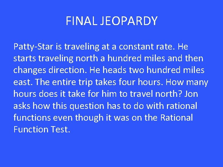 FINAL JEOPARDY Patty-Star is traveling at a constant rate. He starts traveling north a