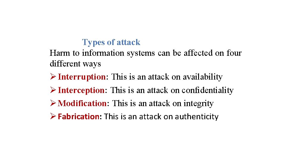 Types of attack Harm to information systems can be affected on four different ways