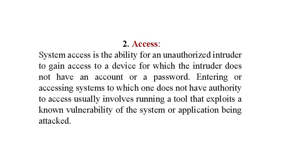 2. Access: System access is the ability for an unauthorized intruder to gain access
