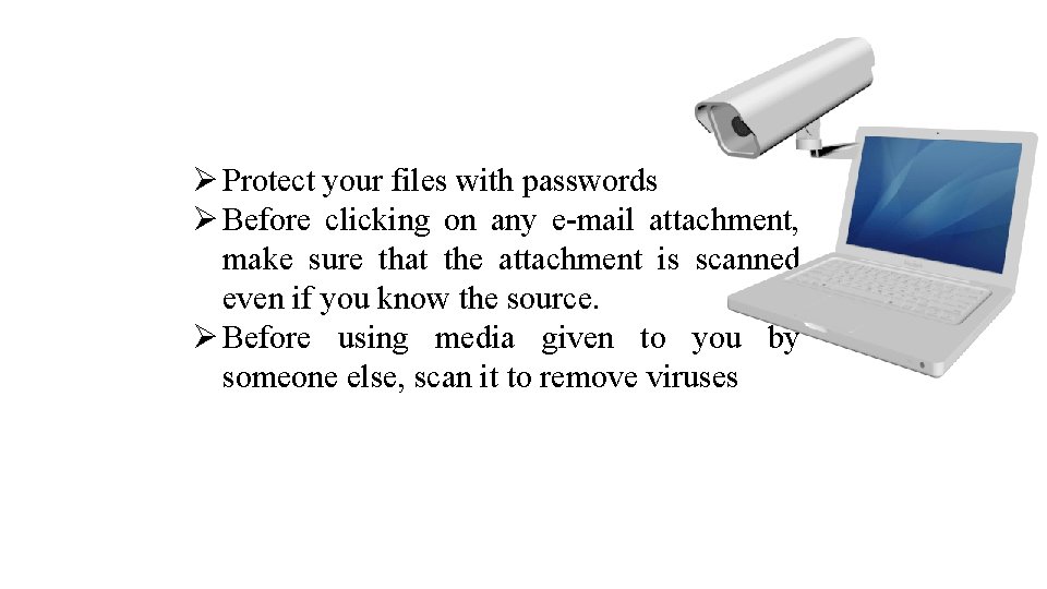  Protect your files with passwords Before clicking on any e-mail attachment, make sure