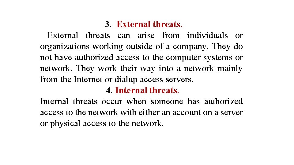 3. External threats can arise from individuals or organizations working outside of a company.