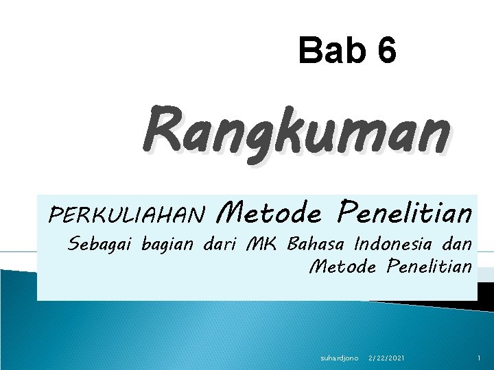 Bab 6 Rangkuman PERKULIAHAN Metode Penelitian Sebagai bagian dari MK Bahasa Indonesia dan Metode