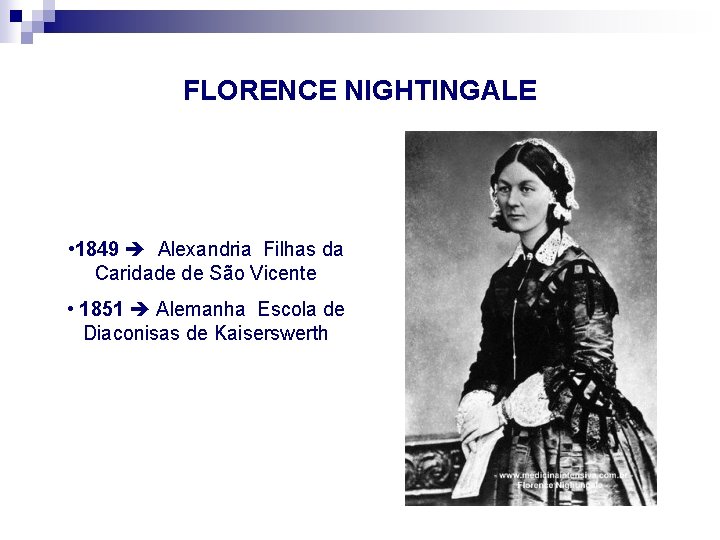 FLORENCE NIGHTINGALE • 1849 Alexandria Filhas da Caridade de São Vicente • 1851 Alemanha