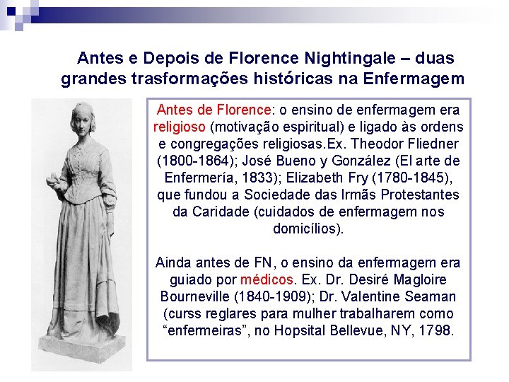 Antes e Depois de Florence Nightingale – duas grandes trasformações históricas na Enfermagem Antes