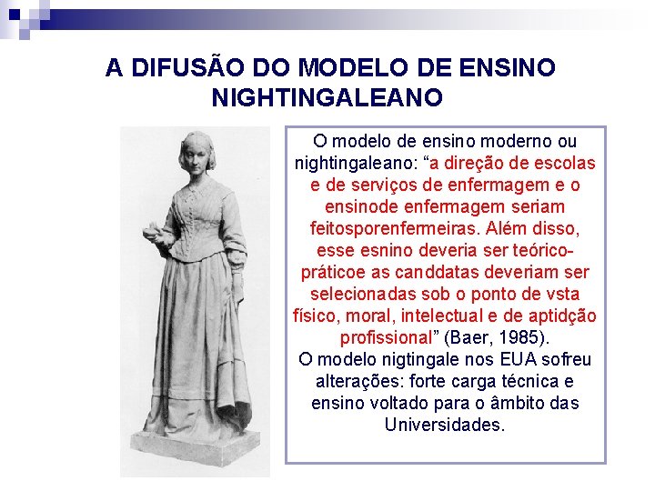 A DIFUSÃO DO MODELO DE ENSINO NIGHTINGALEANO O modelo de ensino moderno ou nightingaleano: