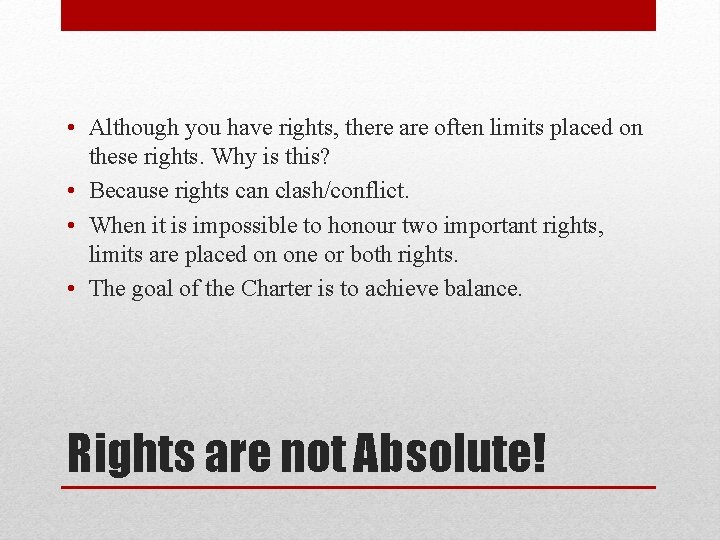  • Although you have rights, there are often limits placed on these rights.