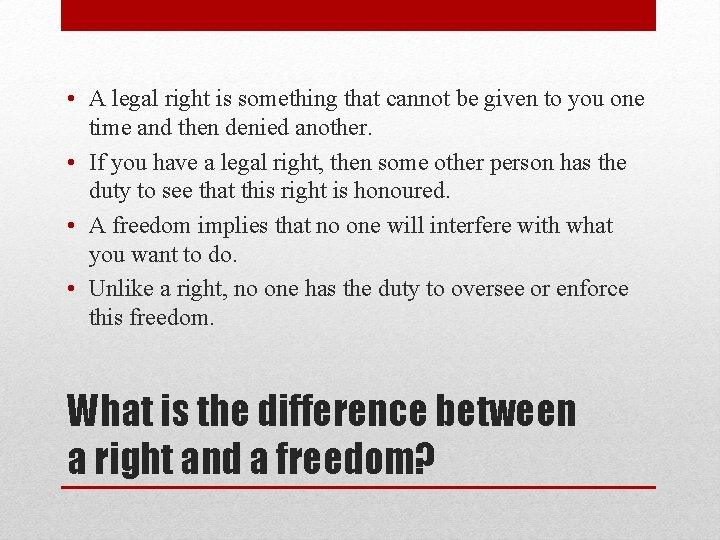  • A legal right is something that cannot be given to you one