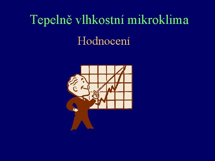 Tepelně vlhkostní mikroklima Hodnocení 