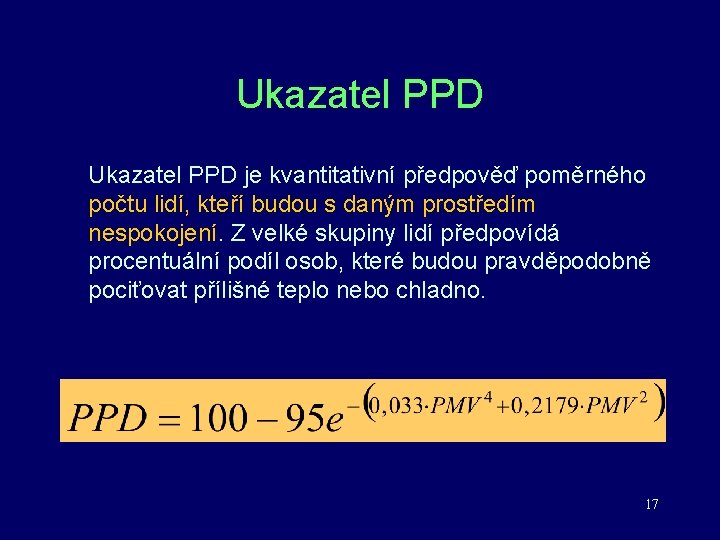 Ukazatel PPD je kvantitativní předpověď poměrného počtu lidí, kteří budou s daným prostředím nespokojení.