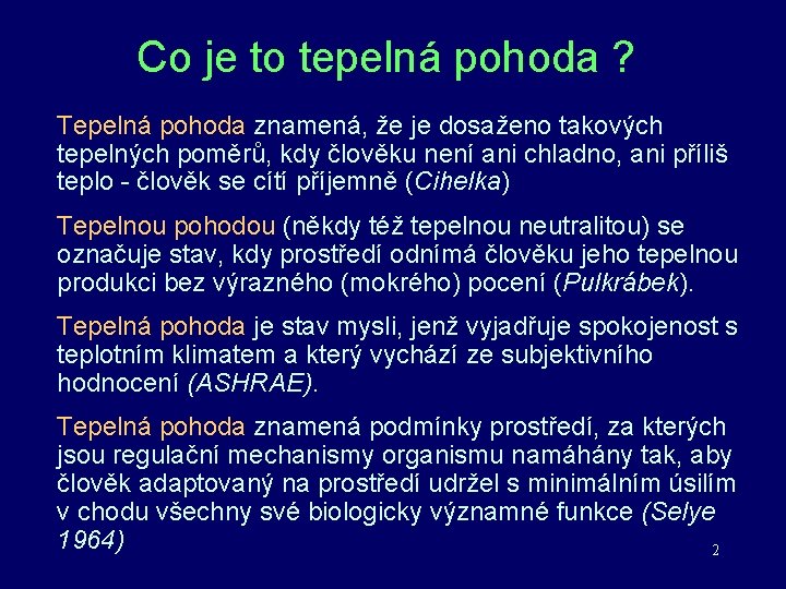 Co je to tepelná pohoda ? Tepelná pohoda znamená, že je dosaženo takových tepelných