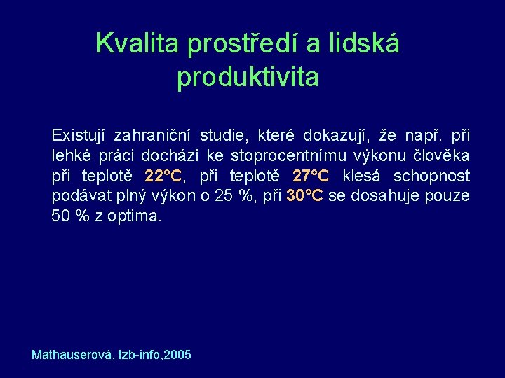 Kvalita prostředí a lidská produktivita Existují zahraniční studie, které dokazují, že např. při lehké