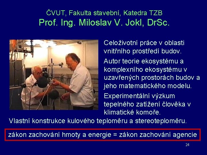 ČVUT, Fakulta stavební, Katedra TZB Prof. Ing. Miloslav V. Jokl, Dr. Sc. Celoživotní práce