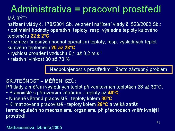 Administrativa = pracovní prostředí MÁ BÝT: nařízení vlády č. 178/2001 Sb. ve znění nařízení