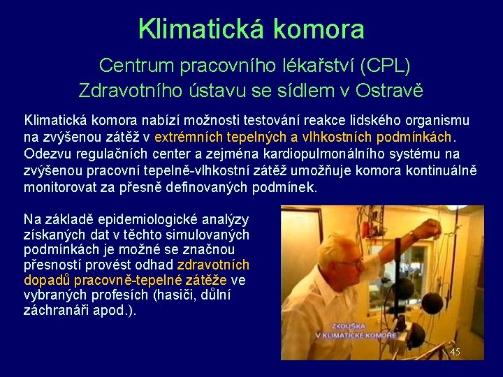 Klimatická komora Centrum pracovního lékařství (CPL) Zdravotního ústavu se sídlem v Ostravě Klimatická komora Klimatická komora Centrum pracovního lékařství (CPL) Zdravotního ústavu se sídlem v Ostravě Klimatická komora