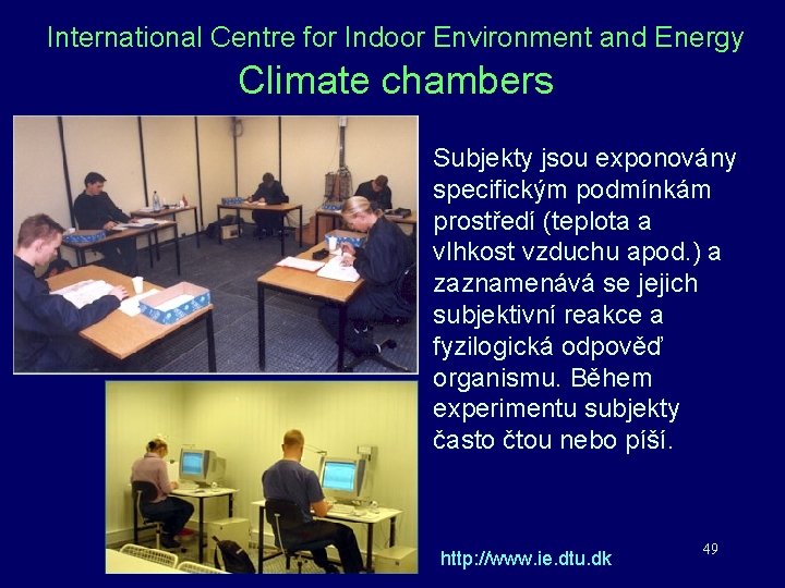 International Centre for Indoor Environment and Energy Climate chambers Subjekty jsou exponovány specifickým podmínkám