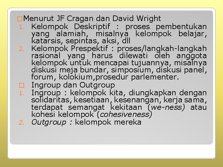 � Menurut JF Cragan dan 1. Kelompok Deskriptif 2. � 1. 2. David Wright