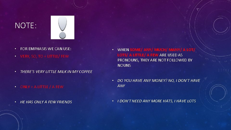 NOTE: • FOR EMPHASIS WE CAN USE: • VERY, SO, TO + LITTLE/ FEW