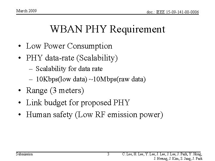 March 2009 doc. : IEEE 15 -09 -141 -00 -0006 WBAN PHY Requirement • March 2009 doc. : IEEE 15 -09 -141 -00 -0006 WBAN PHY Requirement •