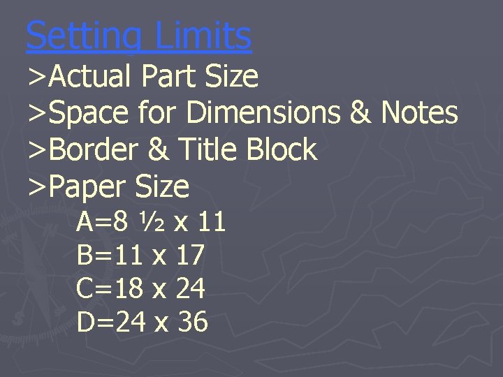 Setting Limits >Actual Part Size >Space for Dimensions & Notes >Border & Title Block