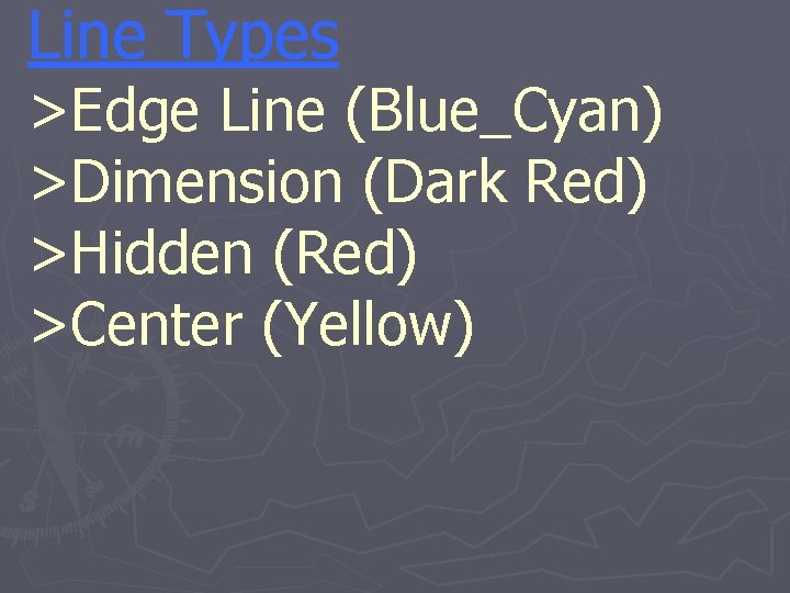 Line Types >Edge Line (Blue_Cyan) >Dimension (Dark Red) >Hidden (Red) >Center (Yellow) 