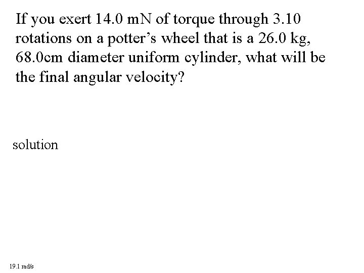 If you exert 14. 0 m. N of torque through 3. 10 rotations on