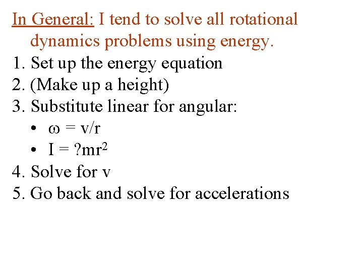 In General: I tend to solve all rotational dynamics problems using energy. 1. Set