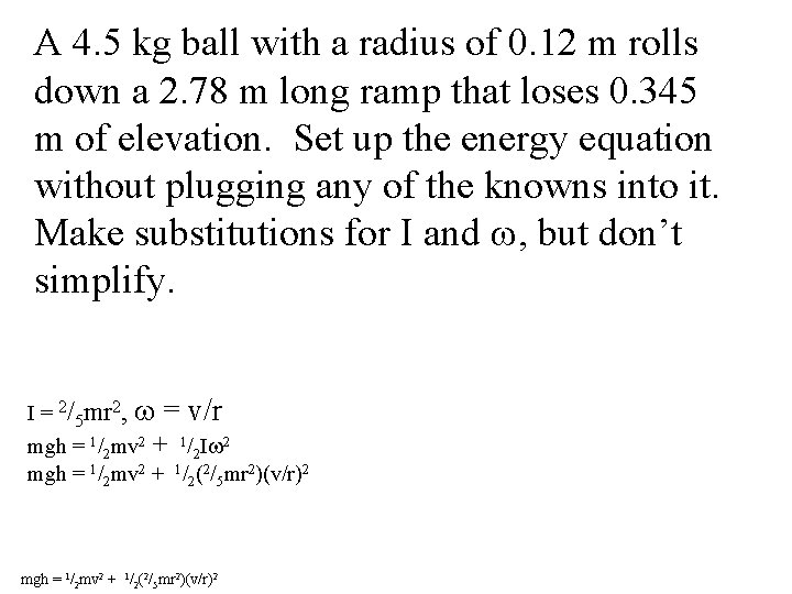 A 4. 5 kg ball with a radius of 0. 12 m rolls down