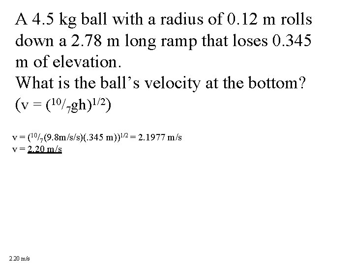 A 4. 5 kg ball with a radius of 0. 12 m rolls down