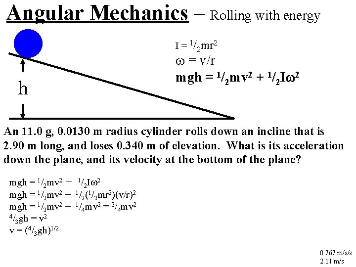 Angular Mechanics – Rolling with energy I = 1/2 mr 2 h = v/r