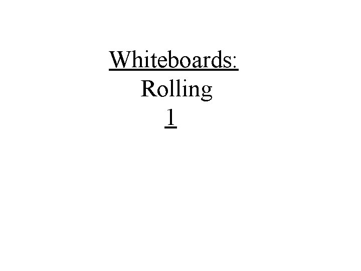 Whiteboards: Rolling 1 