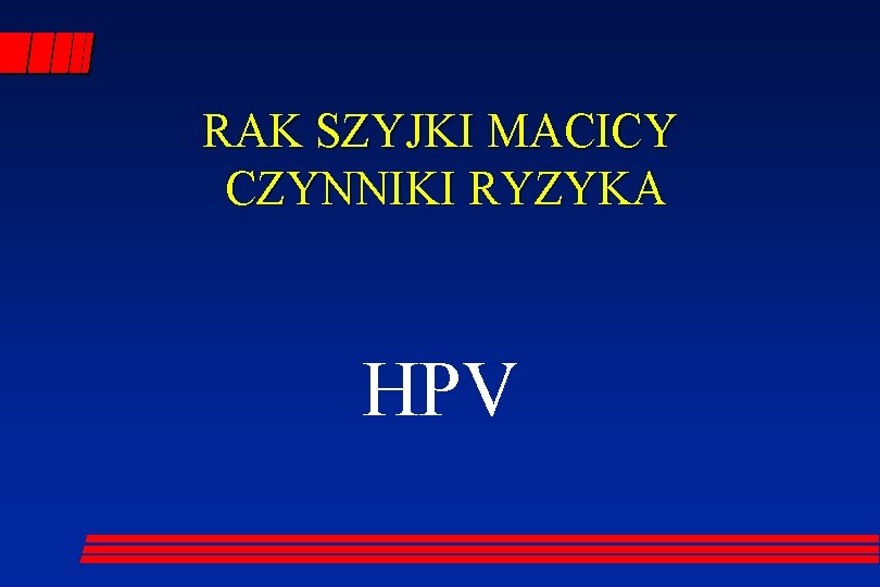 RAK SZYJKI MACICY CZYNNIKI RYZYKA HPV 