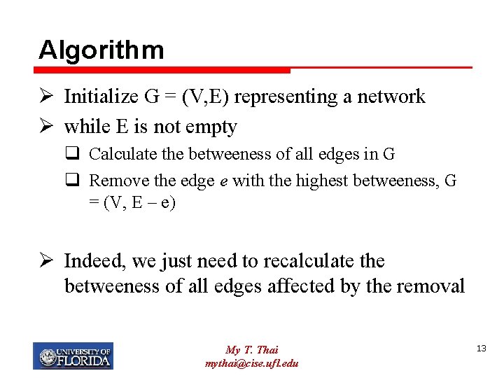 Algorithm Ø Initialize G = (V, E) representing a network Ø while E is