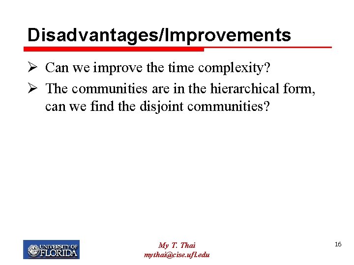 Disadvantages/Improvements Ø Can we improve the time complexity? Ø The communities are in the