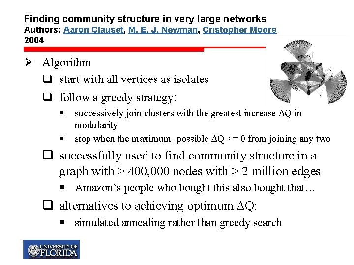 Finding community structure in very large networks Authors: Aaron Clauset, M. E. J. Newman,